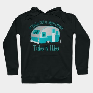 If You're Not a Happy Camper Take a Hike Hoodie